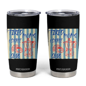Tired Moms Coffee Club Tumbler Cup Funny Mommy Mama Coffee Lover TS14 Black Print Your Wear