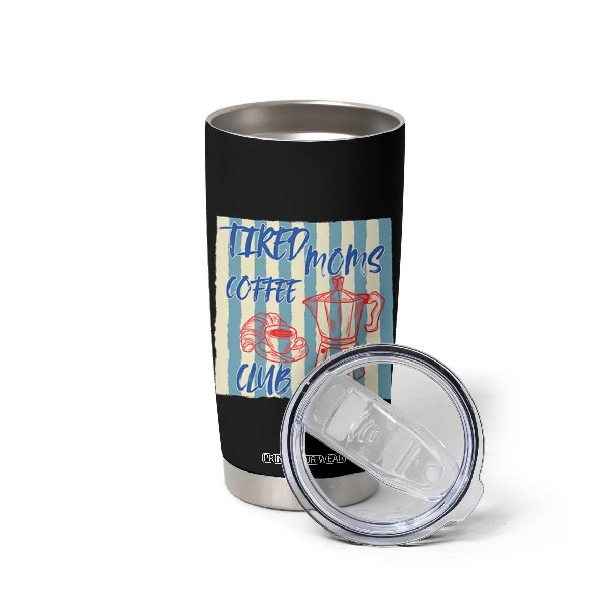Tired Moms Coffee Club Tumbler Cup Funny Mommy Mama Coffee Lover TS14 Print Your Wear