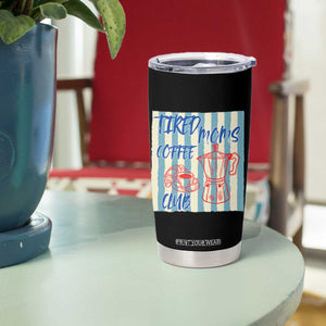 Tired Moms Coffee Club Tumbler Cup Funny Mommy Mama Coffee Lover TS14 Print Your Wear