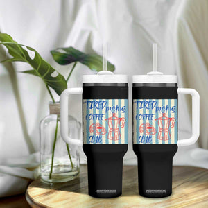 Tired Moms Coffee Club Tumbler With Handle Funny Mommy Mama Coffee Lover TS14 Print Your Wear