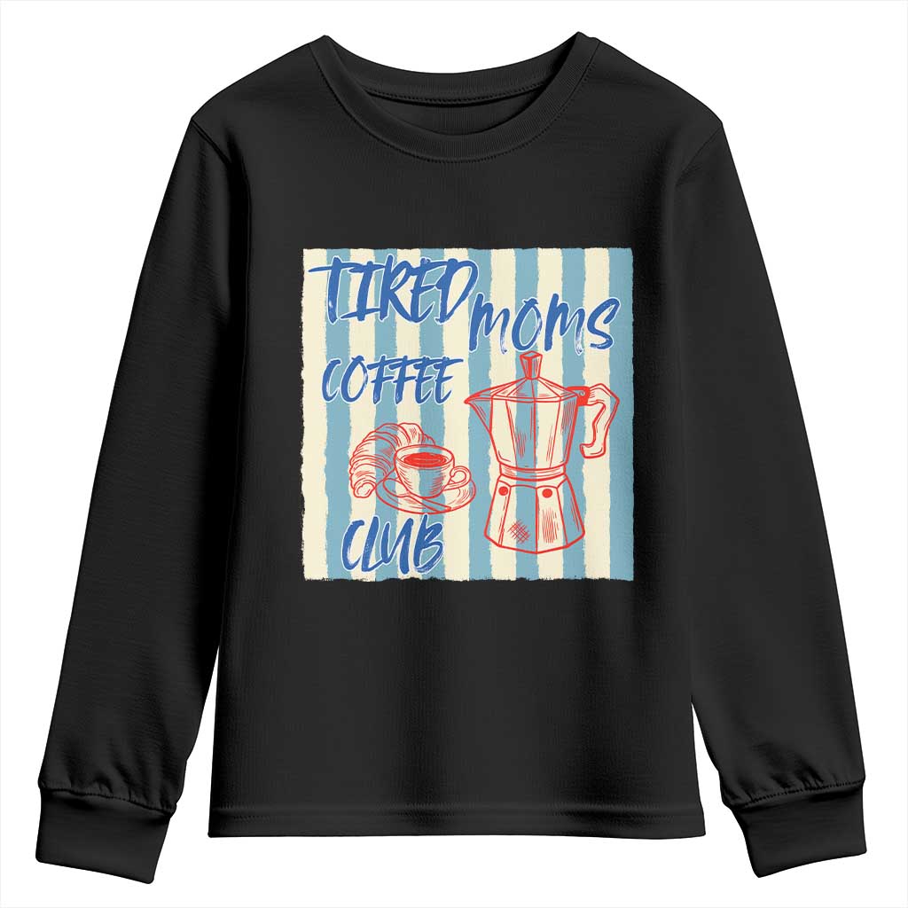 Tired Moms Coffee Club Youth Sweatshirt Funny Mommy Mama Coffee Lover TS14 Black Print Your Wear
