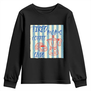 Tired Moms Coffee Club Youth Sweatshirt Funny Mommy Mama Coffee Lover TS14 Black Print Your Wear