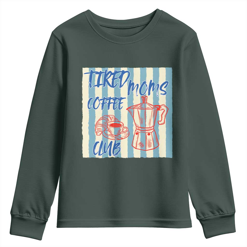 Tired Moms Coffee Club Youth Sweatshirt Funny Mommy Mama Coffee Lover TS14 Dark Forest Green Print Your Wear