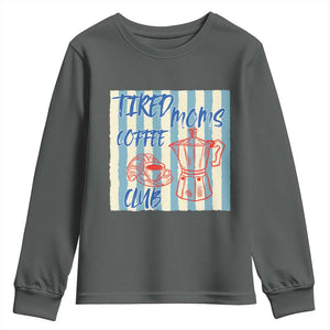 Tired Moms Coffee Club Youth Sweatshirt Funny Mommy Mama Coffee Lover TS14 Dark Heather Print Your Wear