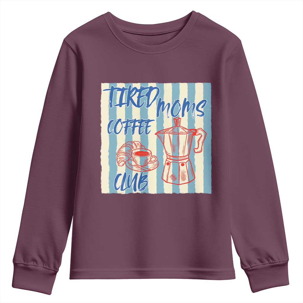 Tired Moms Coffee Club Youth Sweatshirt Funny Mommy Mama Coffee Lover TS14 Maroon Print Your Wear