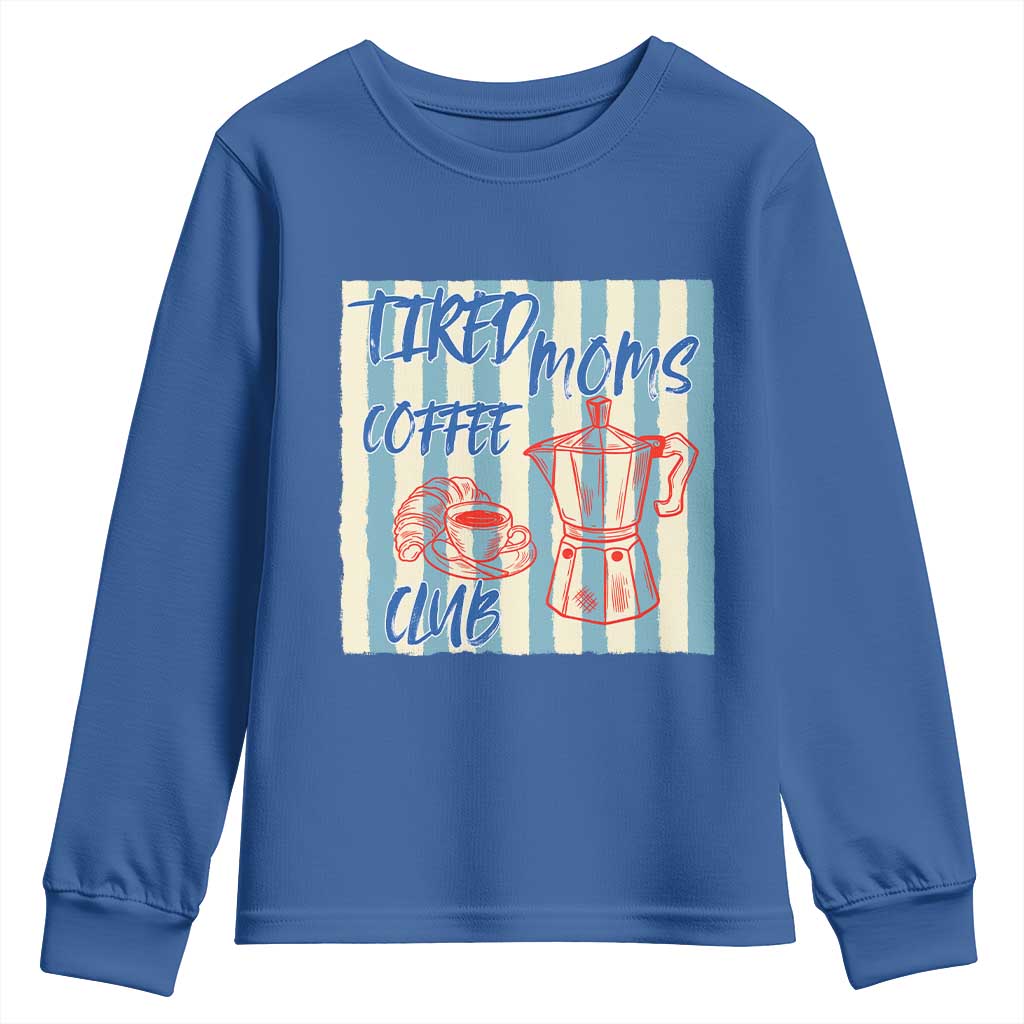 Tired Moms Coffee Club Youth Sweatshirt Funny Mommy Mama Coffee Lover TS14 Royal Blue Print Your Wear