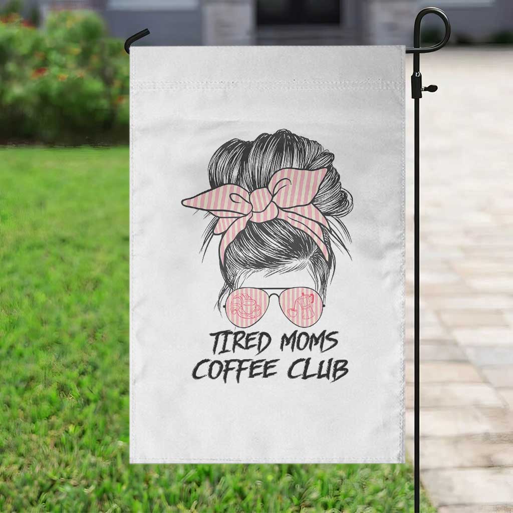 Tired Moms Coffee Club Garden Flag Messy Bun Mom Life Coffee Lover TS14 Print Your Wear