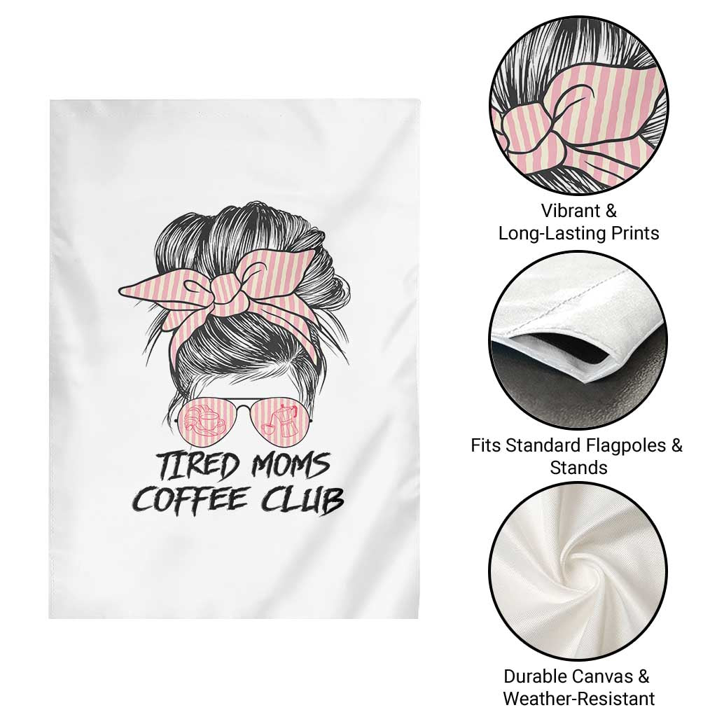 Tired Moms Coffee Club Garden Flag Messy Bun Mom Life Coffee Lover TS14 Print Your Wear