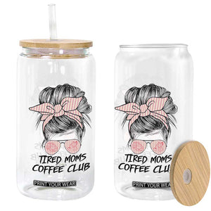 Tired Moms Coffee Club Glass Can Messy Bun Mom Life Coffee Lover TS14 Print Your Wear