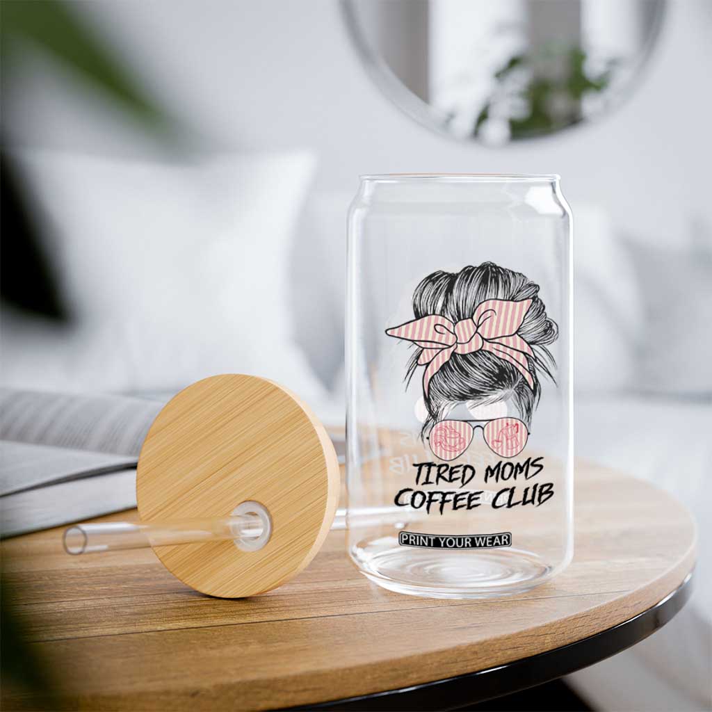 Tired Moms Coffee Club Glass Can Messy Bun Mom Life Coffee Lover TS14 Print Your Wear
