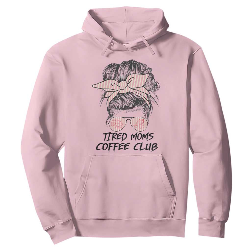 Tired Moms Coffee Club Hoodie Messy Bun Mom Life Coffee Lover TS14 Light Pink Print Your Wear