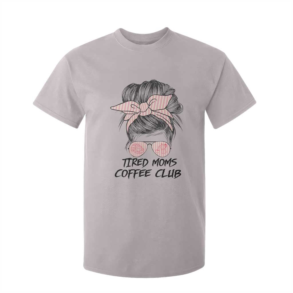 Tired Moms Coffee Club T Shirt For Kid Messy Bun Mom Life Coffee Lover TS14 Ice Gray Print Your Wear