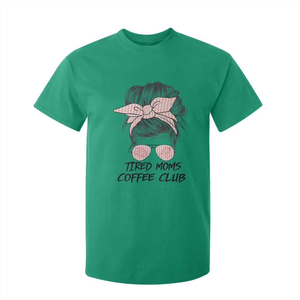Tired Moms Coffee Club T Shirt For Kid Messy Bun Mom Life Coffee Lover TS14 Irish Green Print Your Wear