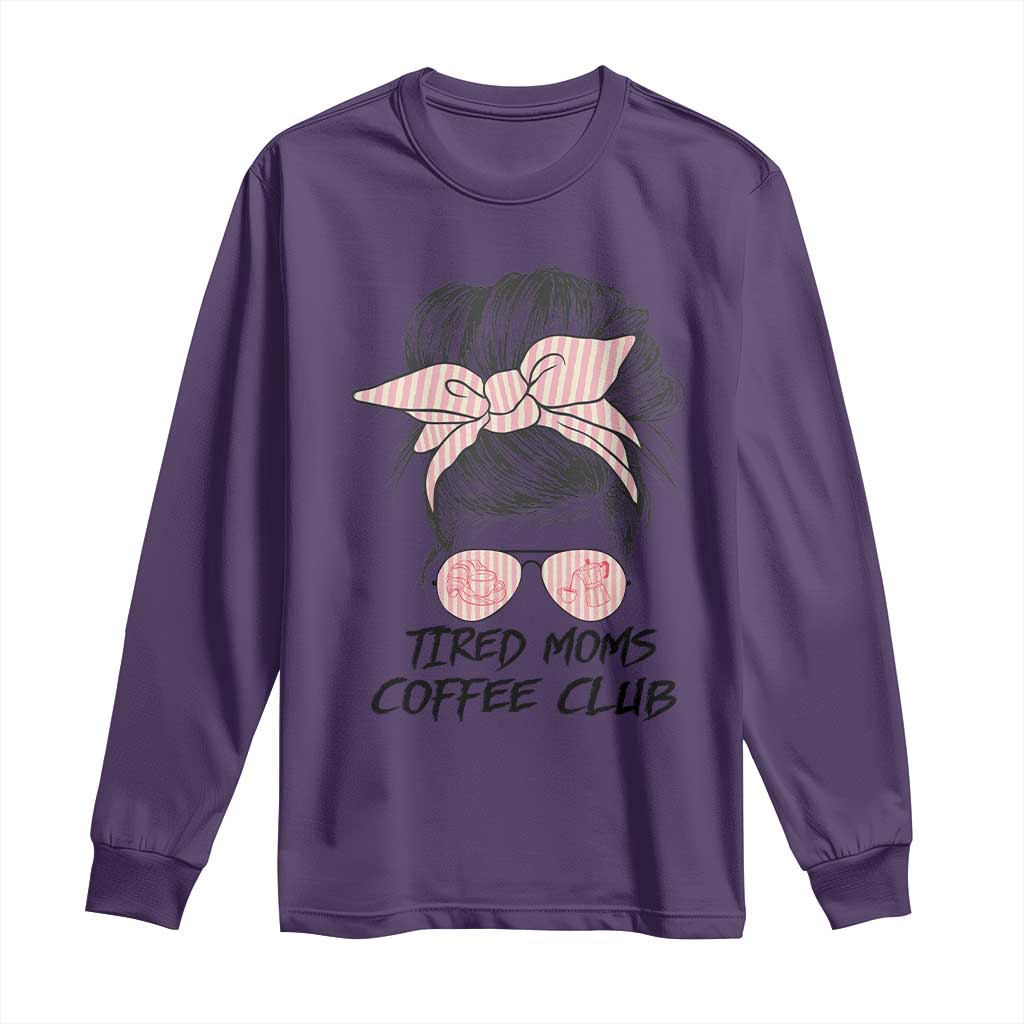 Tired Moms Coffee Club Long Sleeve Shirt Messy Bun Mom Life Coffee Lover TS14 Purple Print Your Wear