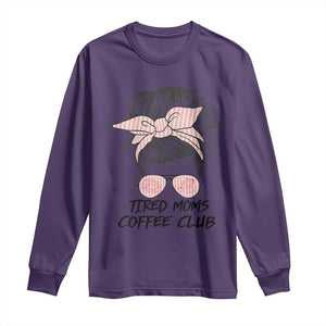 Tired Moms Coffee Club Long Sleeve Shirt Messy Bun Mom Life Coffee Lover TS14 Purple Print Your Wear