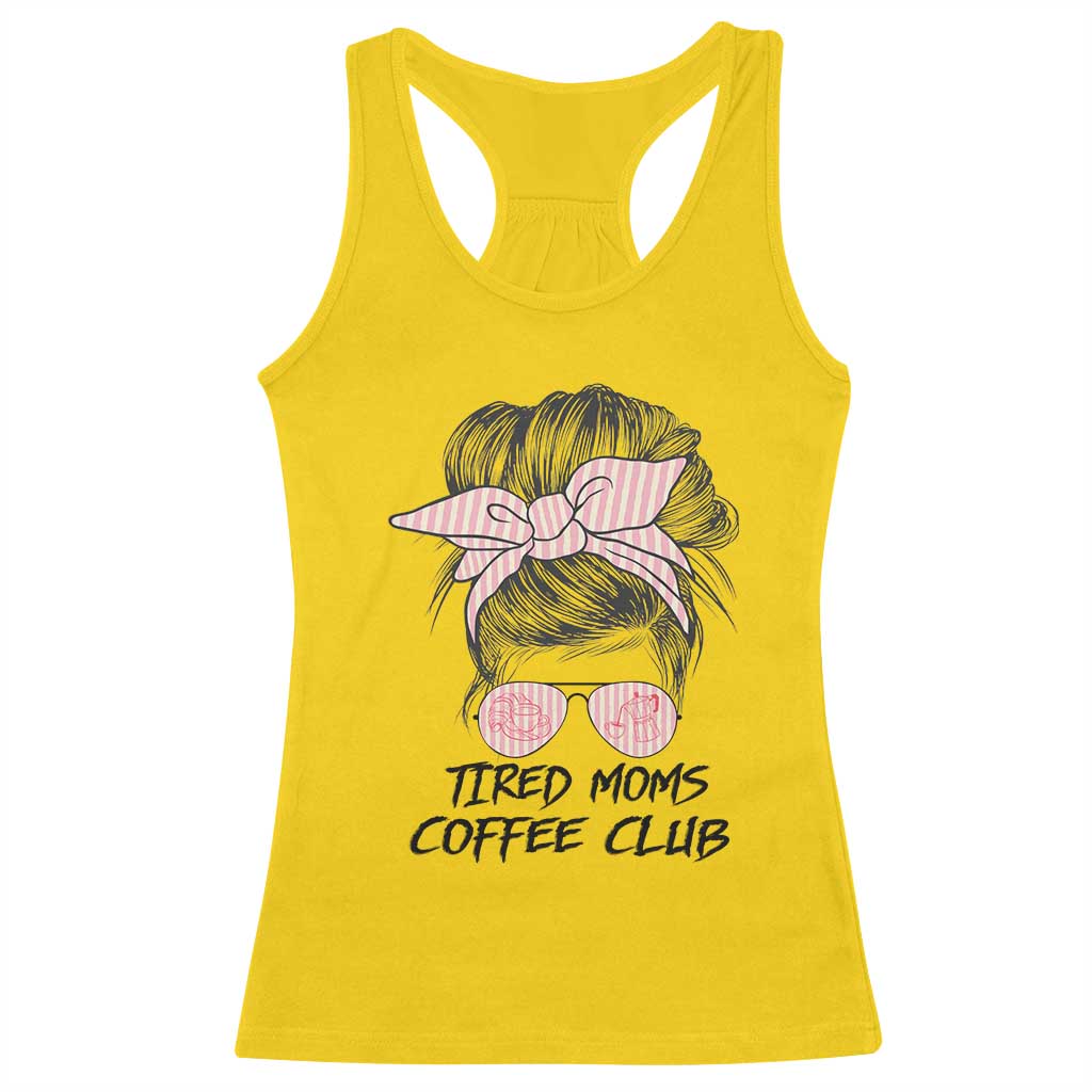 Tired Moms Coffee Club Racerback Tank Top Messy Bun Mom Life Coffee Lover TS14 Daisy Print Your Wear