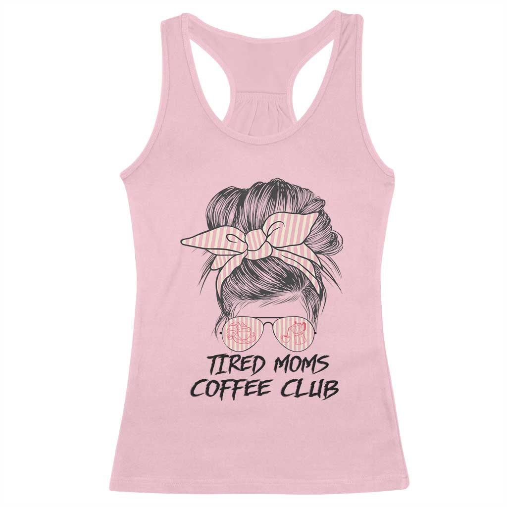 Tired Moms Coffee Club Racerback Tank Top Messy Bun Mom Life Coffee Lover TS14 Light Pink Print Your Wear