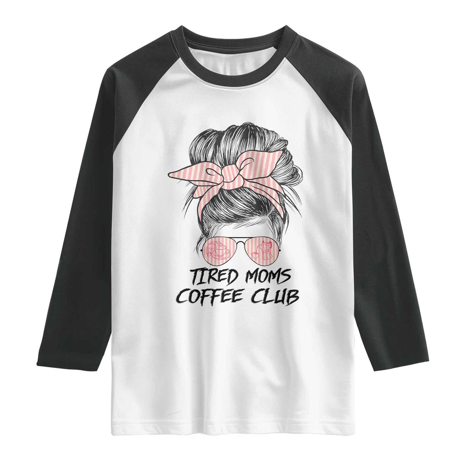 Tired Moms Coffee Club Raglan Shirt Messy Bun Mom Life Coffee Lover TS14 White Black Print Your Wear