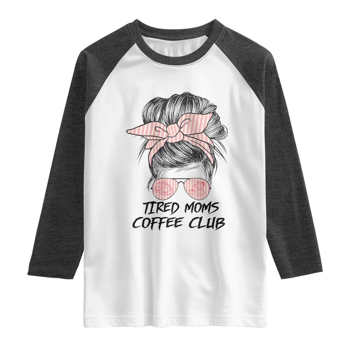 Tired Moms Coffee Club Raglan Shirt Messy Bun Mom Life Coffee Lover TS14 White Heather Charcoal Print Your Wear