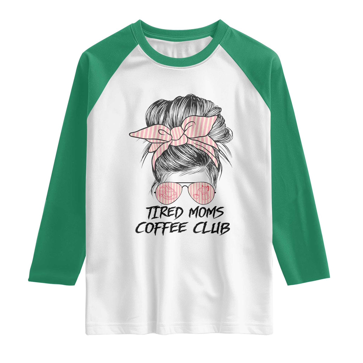 Tired Moms Coffee Club Raglan Shirt Messy Bun Mom Life Coffee Lover TS14 White Kelly Green Print Your Wear