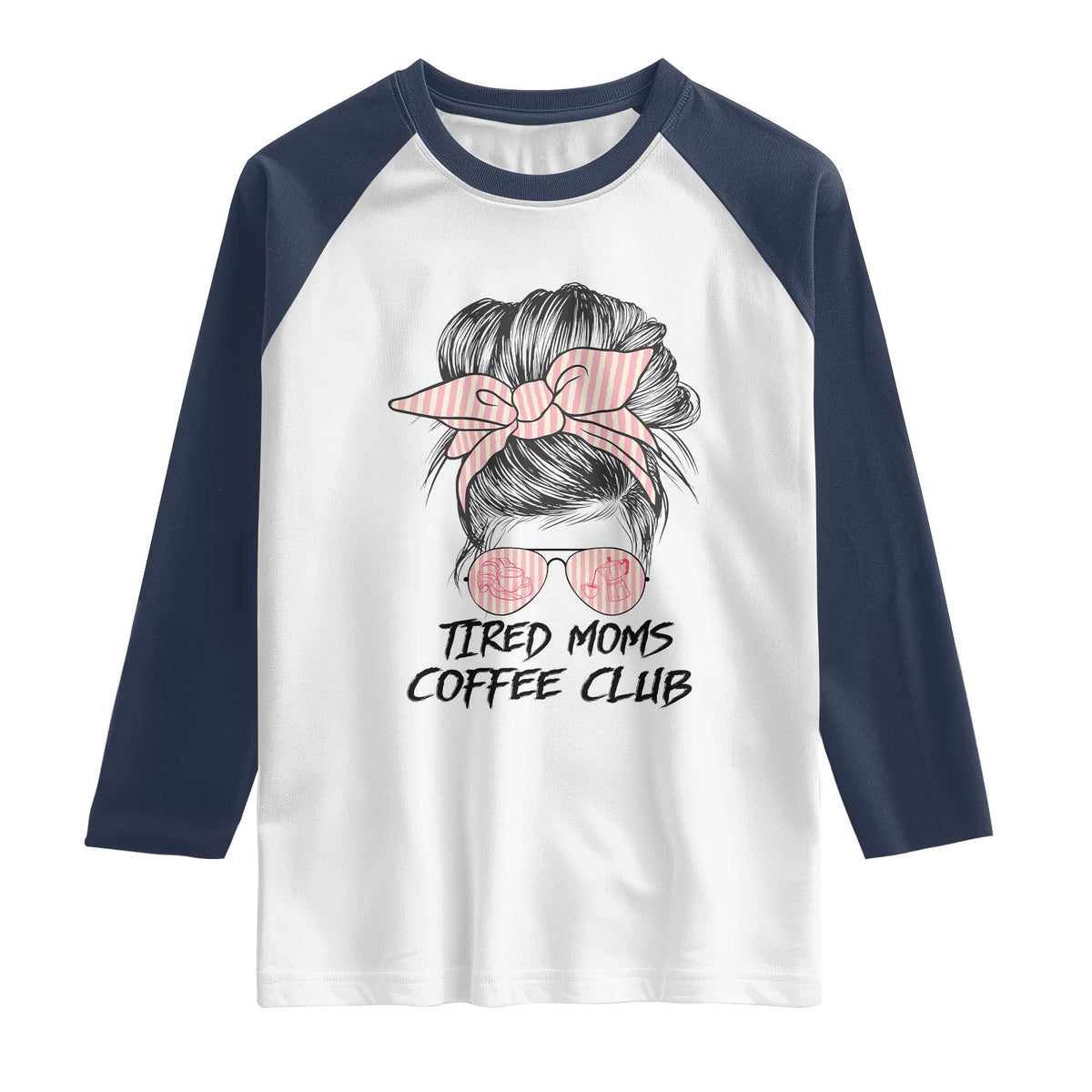 Tired Moms Coffee Club Raglan Shirt Messy Bun Mom Life Coffee Lover TS14 White Navy Print Your Wear