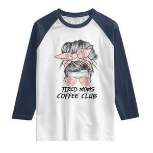 Tired Moms Coffee Club Raglan Shirt Messy Bun Mom Life Coffee Lover TS14 White Navy Print Your Wear