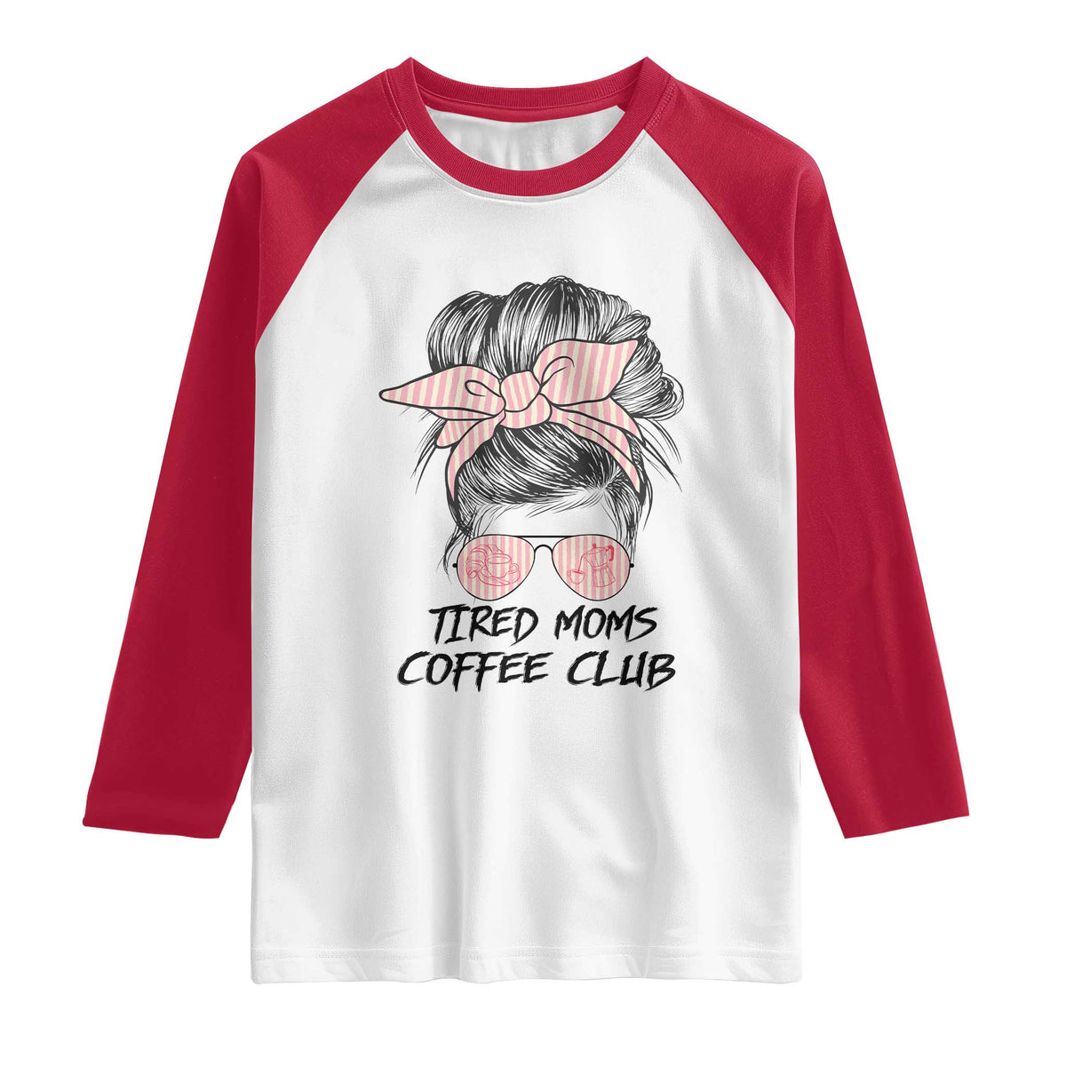 Tired Moms Coffee Club Raglan Shirt Messy Bun Mom Life Coffee Lover TS14 White Red Print Your Wear
