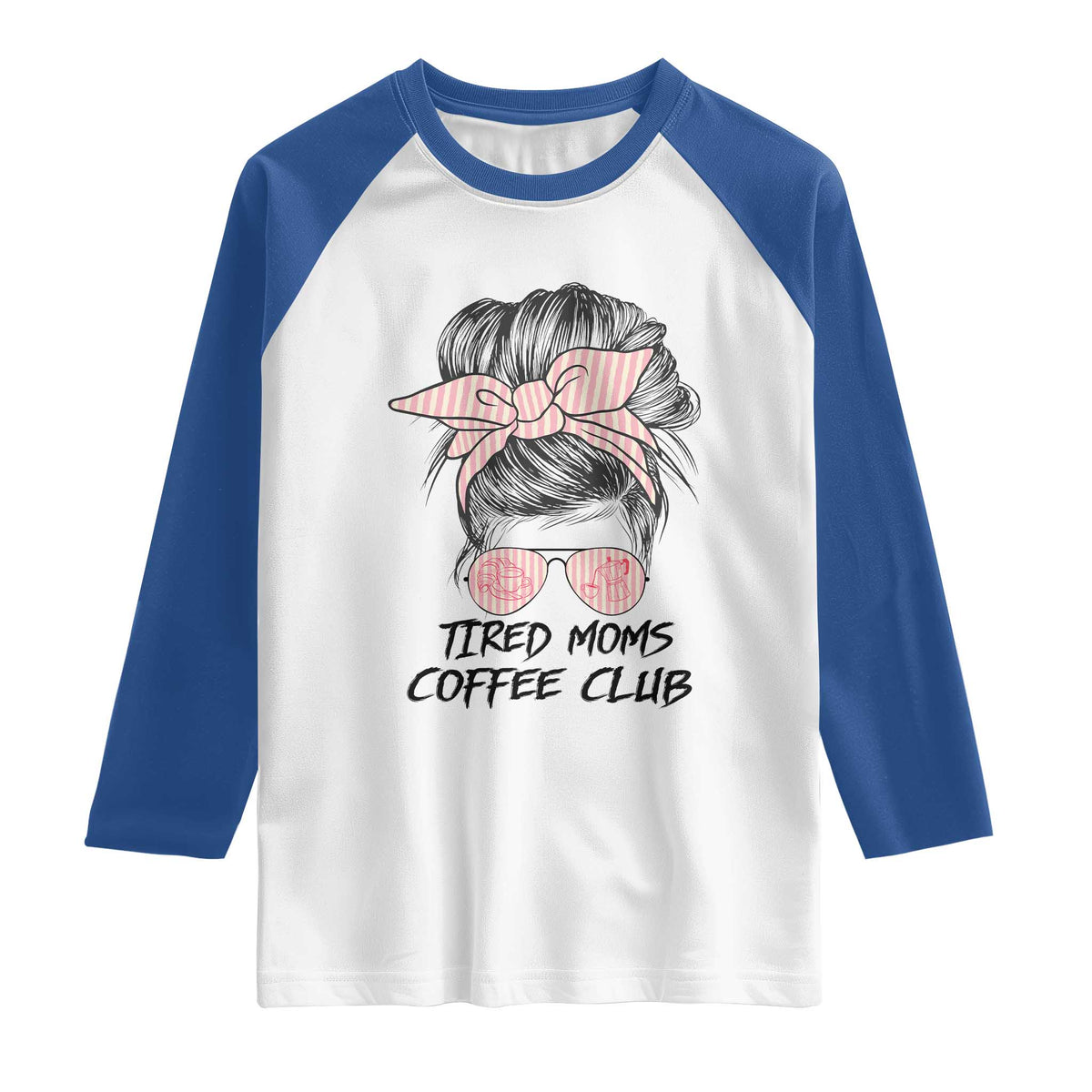 Tired Moms Coffee Club Raglan Shirt Messy Bun Mom Life Coffee Lover TS14 White Royal Print Your Wear