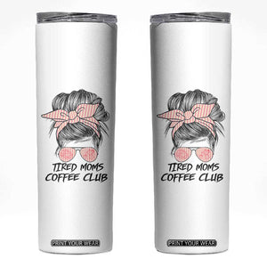 Tired Moms Coffee Club Skinny Tumbler Messy Bun Mom Life Coffee Lover TS14 White Print Your Wear