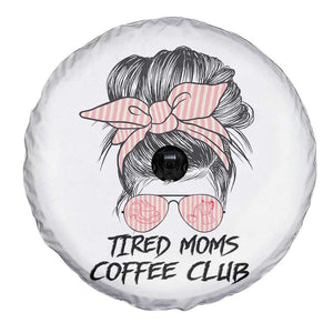 Tired Moms Coffee Club Spare Tire Cover Messy Bun Mom Life Coffee Lover TS14 Print Your Wear