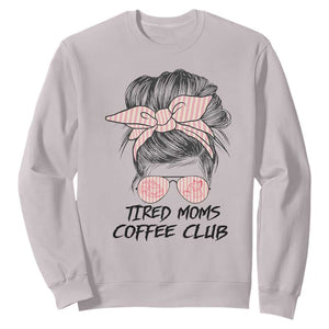 Tired Moms Coffee Club Sweatshirt Messy Bun Mom Life Coffee Lover TS14 Ice Gray Print Your Wear