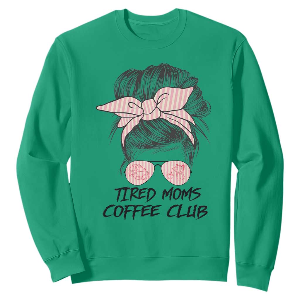 Tired Moms Coffee Club Sweatshirt Messy Bun Mom Life Coffee Lover TS14 Irish Green Print Your Wear