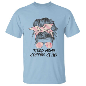 Tired Moms Coffee Club T Shirt Messy Bun Mom Life Coffee Lover TS14 Light Blue Print Your Wear
