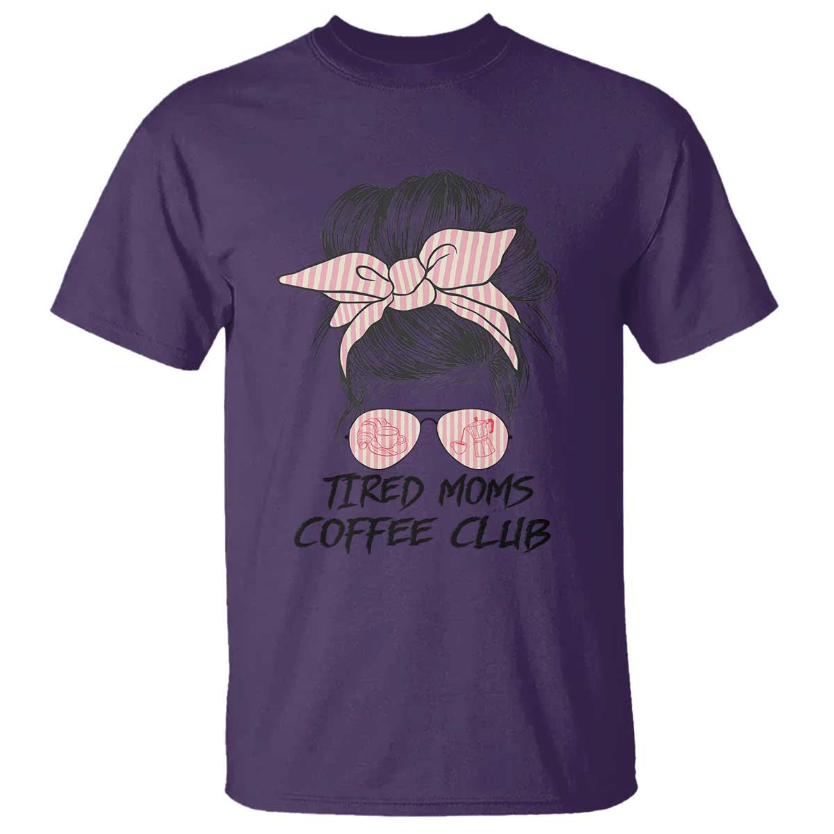 Tired Moms Coffee Club T Shirt Messy Bun Mom Life Coffee Lover TS14 Purple Print Your Wear