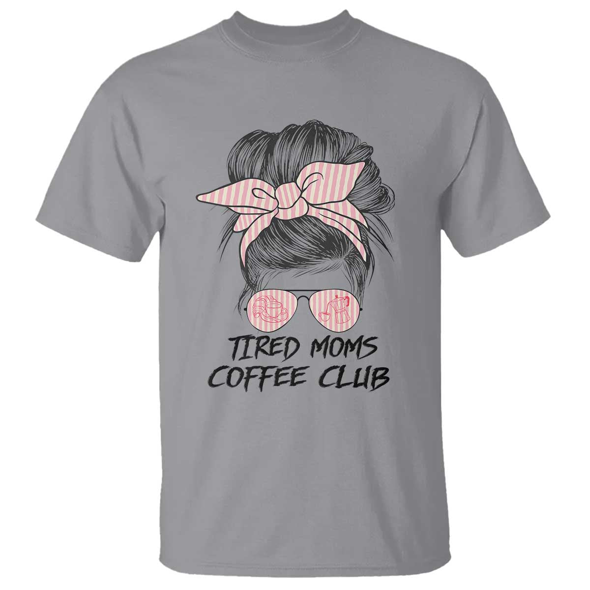 Tired Moms Coffee Club T Shirt Messy Bun Mom Life Coffee Lover TS14 Sport Gray Print Your Wear