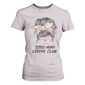 Tired Moms Coffee Club T Shirt For Women Messy Bun Mom Life Coffee Lover TS14 Ice Gray Print Your Wear