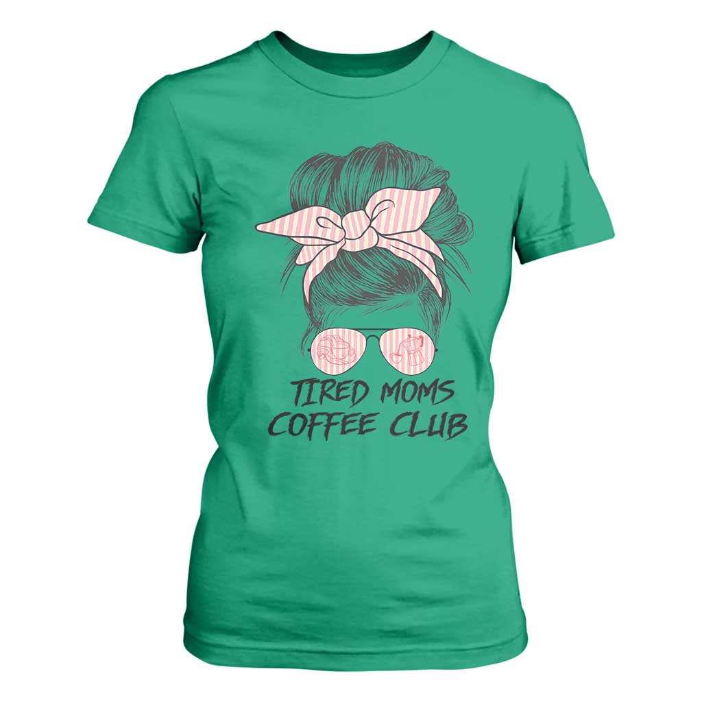 Tired Moms Coffee Club T Shirt For Women Messy Bun Mom Life Coffee Lover TS14 Irish Green Print Your Wear