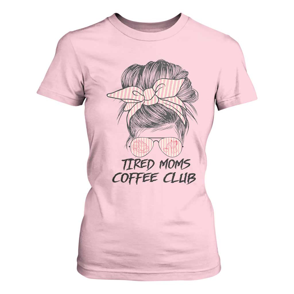 Tired Moms Coffee Club T Shirt For Women Messy Bun Mom Life Coffee Lover TS14 Light Pink Print Your Wear