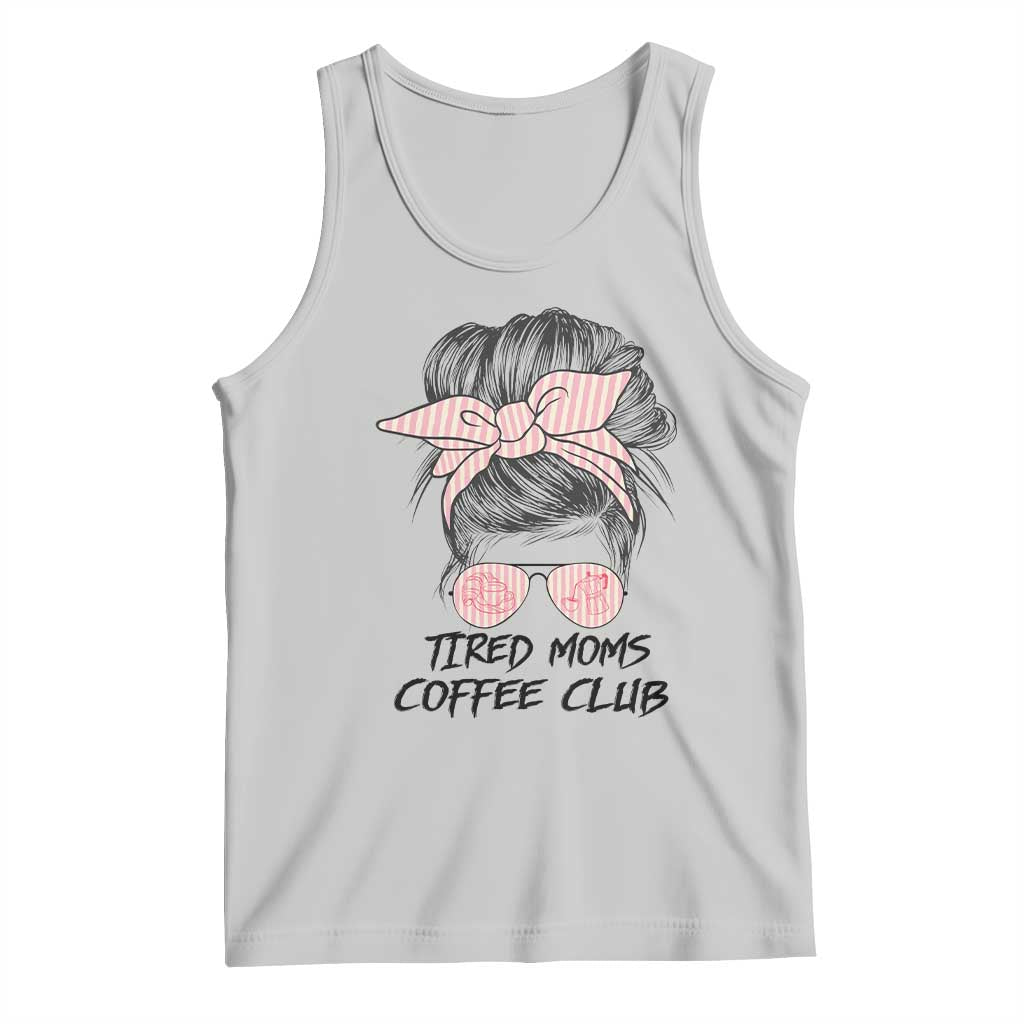 Tired Moms Coffee Club Tank Top Messy Bun Mom Life Coffee Lover TS14 Ash Print Your Wear