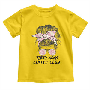 Tired Moms Coffee Club Toddler T Shirt Messy Bun Mom Life Coffee Lover TS14 Daisy Print Your Wear