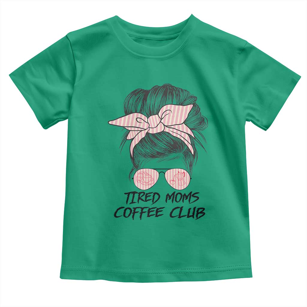 Tired Moms Coffee Club Toddler T Shirt Messy Bun Mom Life Coffee Lover TS14 Irish Green Print Your Wear