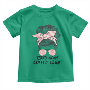 Tired Moms Coffee Club Toddler T Shirt Messy Bun Mom Life Coffee Lover TS14 Irish Green Print Your Wear
