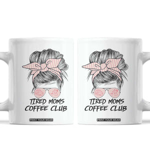 Tired Moms Coffee Club Coffee Mug Messy Bun Mom Life Coffee Lover TS14 White Print Your Wear