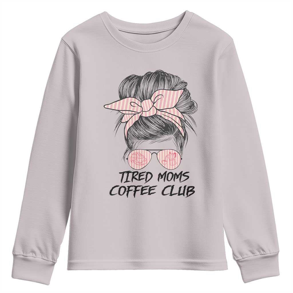 Tired Moms Coffee Club Youth Sweatshirt Messy Bun Mom Life Coffee Lover TS14 Ice Gray Print Your Wear