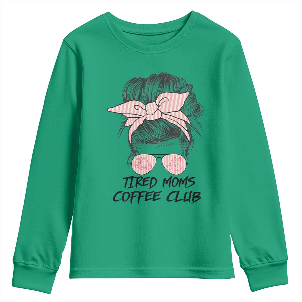 Tired Moms Coffee Club Youth Sweatshirt Messy Bun Mom Life Coffee Lover TS14 Irish Green Print Your Wear