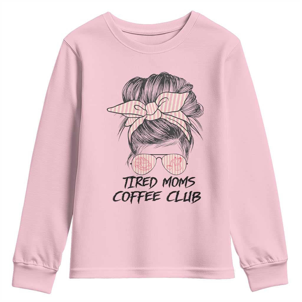 Tired Moms Coffee Club Youth Sweatshirt Messy Bun Mom Life Coffee Lover TS14 Light Pink Print Your Wear