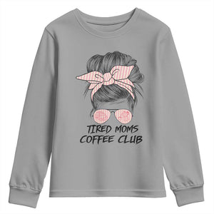 Tired Moms Coffee Club Youth Sweatshirt Messy Bun Mom Life Coffee Lover TS14 Sport Gray Print Your Wear