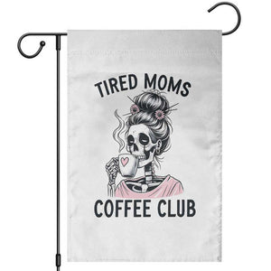 Tired Moms Coffee Club Garden Flag Funny Skeleton Drinking Coffee Lover TS14 White Print Your Wear