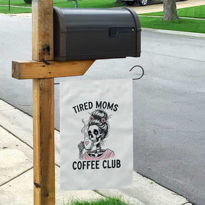 Tired Moms Coffee Club Garden Flag Funny Skeleton Drinking Coffee Lover TS14 Print Your Wear
