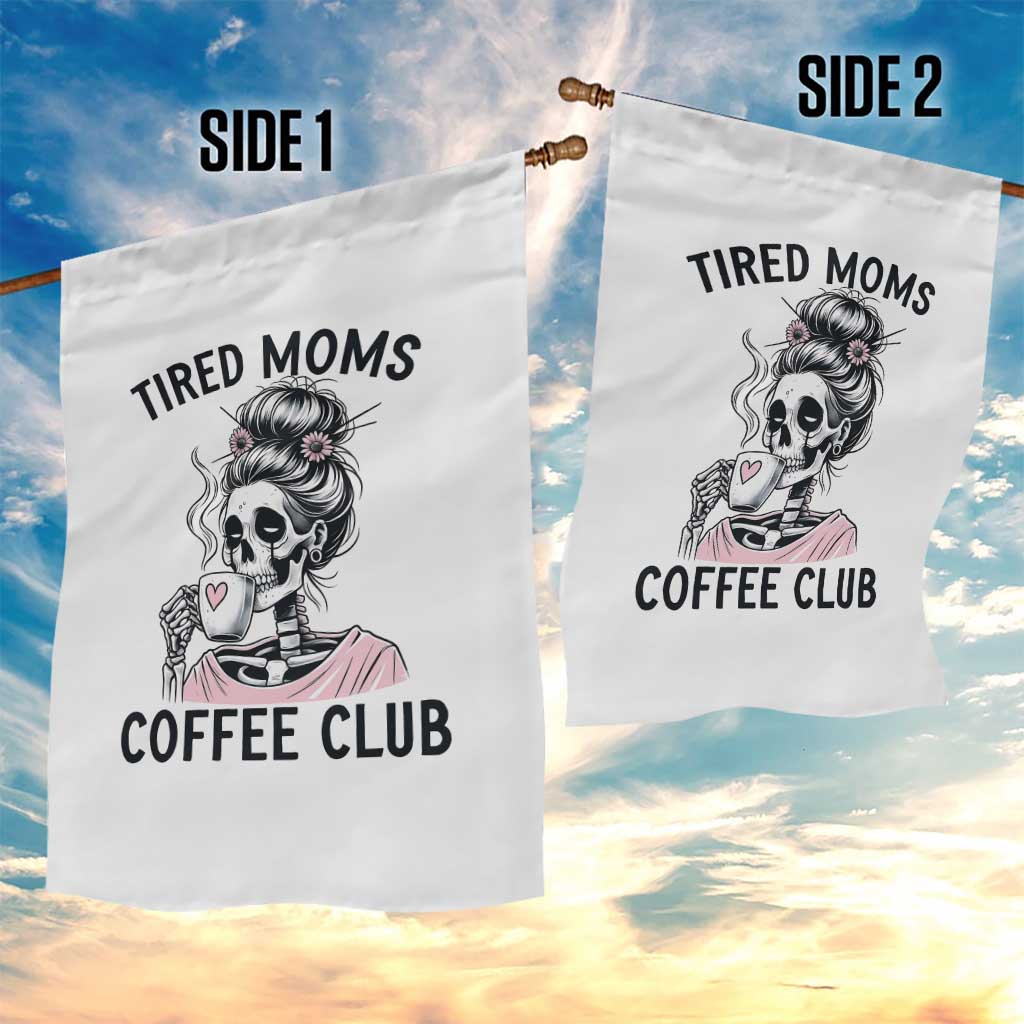 Tired Moms Coffee Club Garden Flag Funny Skeleton Drinking Coffee Lover TS14 Print Your Wear